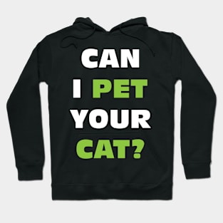 Can I Pet Your Cat? Hoodie